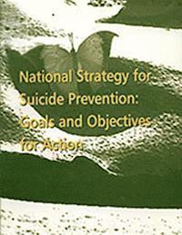 U. S. Department of Heal Human Services - National Strategy for Suicide Prevention: Goals and Objectives for Action, Häftad