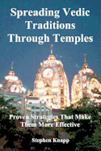 bokomslag Spreading Vedic Traditions Through Temples: Proven Strategies That Make Them More Effective