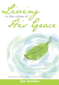 bokomslag Living In The Riches of His Grace: A Devotional Bible Study in the Book of Ephesians