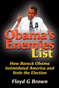 bokomslag Obama's Enemies List: How Barack Obama Intimidated America and Stole the Election