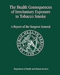 bokomslag The Health Consequences of Involuntary Exposure to Tobacco Smoke: A Report of the Surgeon General