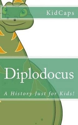 Diplodocus: A History Just for Kids! 1