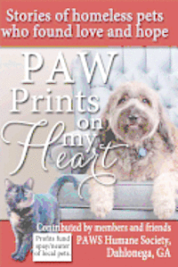 bokomslag Paw Prints On My Heart: Stories of homeless pets who found love and hope