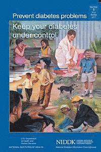 National Institutes of Health, National Institute And Kidney Diseases - Prevent Diabetes Problems: Keep Your Diabetes Under Control, Häftad