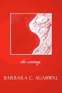 Barbara C. Agarwal Ph. D. - The Strings, Häftad