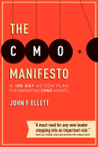 bokomslag The CMO Manifesto: A 100-Day Action Plan for Marketing Change Agents