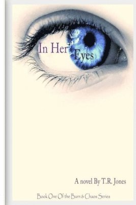 In Her Eyes: Volume I of Burn and Chaos 1