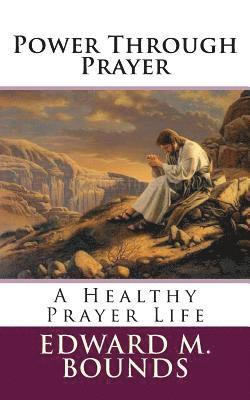 bokomslag Power Through Prayer: A Healthy Prayer Life