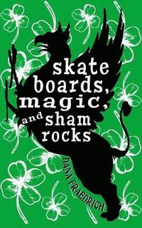 bokomslag Skateboards, Magic, and Shamrocks