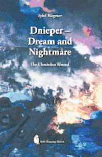 bokomslag Dnieper - Dream and Nightmare: The Ukrainian Wound