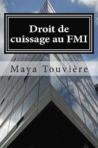 bokomslag Droit de cuissage au FMI: Les dessous peu glorieux d'une institution internationale. Une employée du F.M.I ose parler