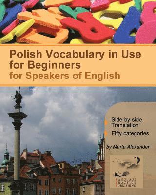Marta Alexander, Vadim Zubakhin - Polish Vocabulary in Use for Beginners: Bilingual for Speakers of English, Häftad