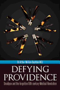 bokomslag Defying Providence: Smallpox and the forgotten 18th century Medical Revolution