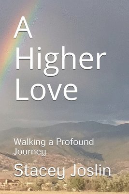 A Higher Love: Walking a Profound Journey 1