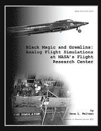 bokomslag Black Magic and Gremlins: Analog Flight Simulations at NASA's Flight Research Center