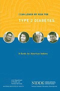 National Institutes of Health, National Institute of D Kidney Diseases - I Can Lower My Risk for Type 2 Diabetes: A Guide for American Indians, Häftad