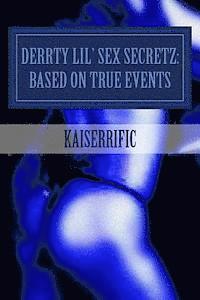 bokomslag Derrty Lil' Sex Secretz: Based On True Events