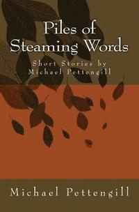 bokomslag Piles of Steaming Words: Short Stories by Michael Pettengill