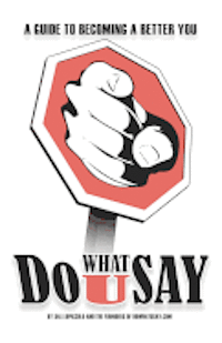 bokomslag Do What U Say: A Guide To Becoming a Better You: The Founders of DoWhatUSay.com