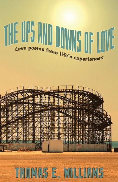 bokomslag The Ups and Downs of Love - Love poems from life's experiences