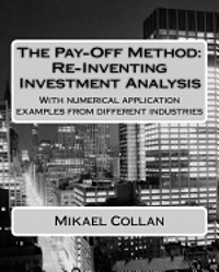 bokomslag The Pay-Off Method: Re-Inventing Investment Analysis: With numerical application examples from different industries