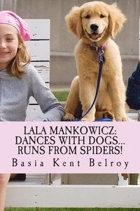 bokomslag Lala Mankowicz: Dances with Dogs...: Runs from Spiders!