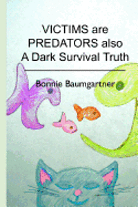 bokomslag VICTIMS are PREDATORS also: A Dark Survival Truth