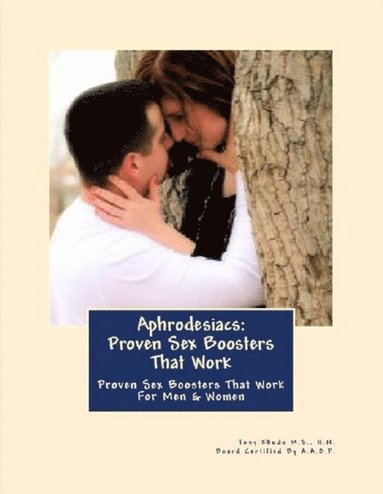 bokomslag Aphrodisiacs: Proven Sex Boosters That Work: For Men & Women