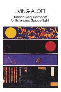 Living Aloft: Human Requirements for Extended Spaceflight