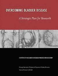 bokomslag Overcoming Bladder Disease: A Strategic Plan for Research