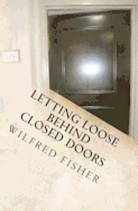 bokomslag Letting Loose Behind Closed Doors