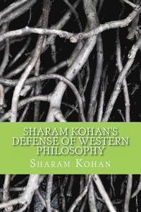 bokomslag Sharam Kohan's Defense of Western Philosophy: 'The Interlocking Political, Societal and Cultural Concepts with Philosophy'