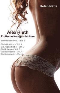 bokomslag Alex Rieth - Erotische Kurzgeschichten - Sammelband Vol. 1 - 5: Erotische Geschichten mit Alex Rieth - Sammelband Vol. 1 bis 5