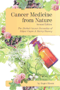 Roger Bloom - Cancer Medicine from Nature (Second Edition): The Herbal Cancer Formulas of Edgar Cayce and Harry Hoxsey, Häftad