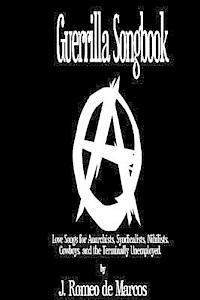 bokomslag Guerrilla Songbook: Lovesongs for Anarchists, Nihilists, Syndicalists, Cowboys and the Terminally Unemployed