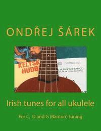 bokomslag Irish tunes for all ukulele: For C, D and G (Bariton) tuning