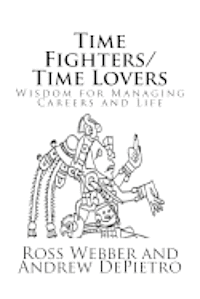 bokomslag Time Fighters/Time Lovers: Wisdom for Managing Careers and Life