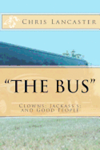 bokomslag "The Bus": Clowns; Jackass's; and Good People