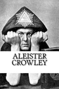 bokomslag Aleister Crowley: a LARGE collection of full-length books and writings by the wickedest Man in the World.