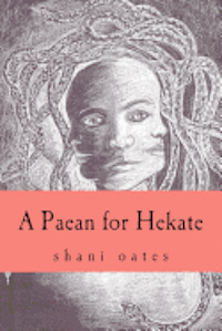 Shani Oates - A Paean for Hekate, Häftad