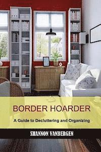 bokomslag Border Hoarder: Organizing Tips to Declutter Your Home