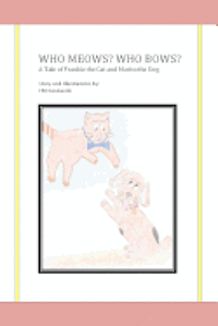 bokomslag Who Meows? Who Bows? A Tale of Frankie the Cat and Marita the Dog