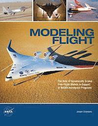 bokomslag Modeling Flight: The Role of Dynamically Scaled Free-Flight Models in Support of NASA's Aerospace Programs