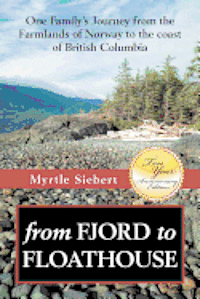 from Fjord to Floathouse: one family's journey from the farmlands of Norway to the coast of British Columbia 1