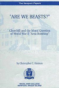 bokomslag "Are We Beasts" Churchill and the Moral Question of World War II "Area Bombing"