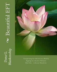 bokomslag Beautiful Eft: Transforming the Subconscious Mind by Tapping in a Positive Higher Vibration - Book One - Coherent Waveforms
