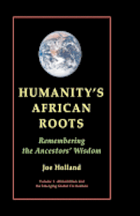 bokomslag Humanity's African Roots: Remembering the Ancestors' Wisdom