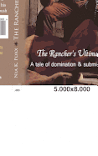 The Rancher's Ultimatum: A tale of domination and submission 1