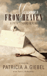 Tara L. Debockler, Patricia A. Giebel - Messages From Heaven A Path Toward Healing, Häftad