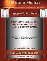 S. B. I. P. 999, 999 Book of Numbers - Predicting Triples and Quads in the Pick 4 Cash 4 Lottery Games: For Use with Non Computerized State Drawings, Häftad